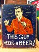画像: ブリキ看板 この男にはビールが必要